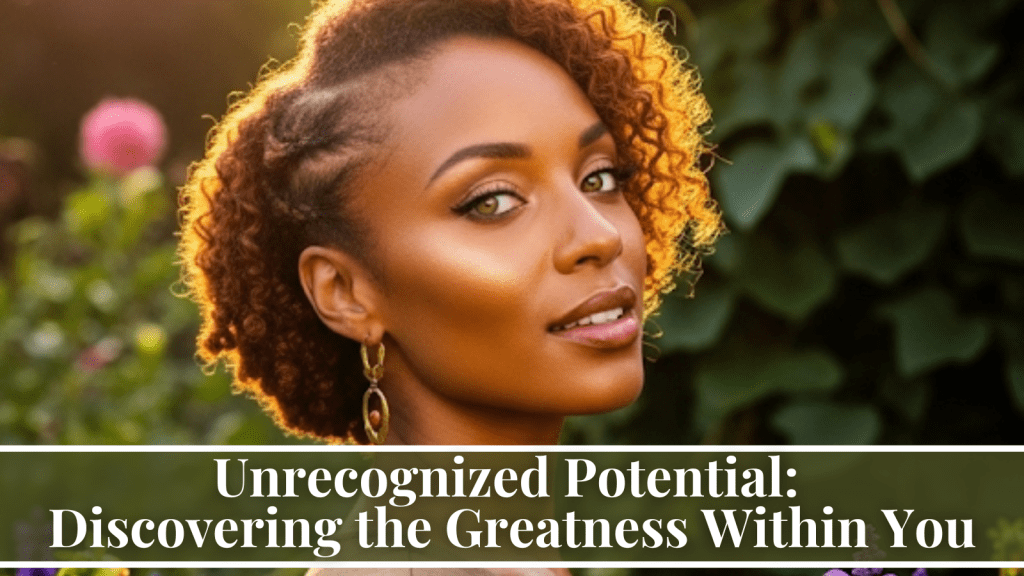 unlocking unrecognized potential