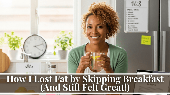How I Lost Fat by Skipping Breakfast (And Still Felt Great!)
