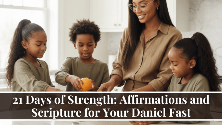 21 Days of Strength: Affirmations and Scripture for Your Daniel Fast