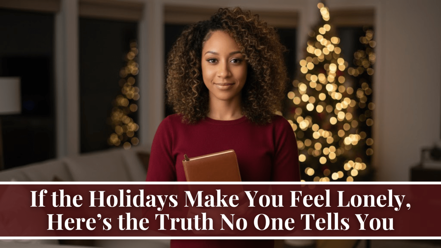 If the Holidays Make You Feel Lonely, Here’s the Truth No One Tells You