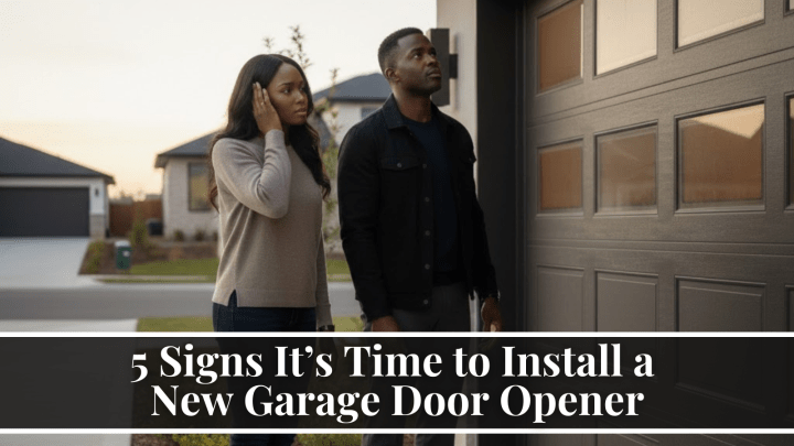 5 Signs It’s Time to Install a New Garage Door Opener