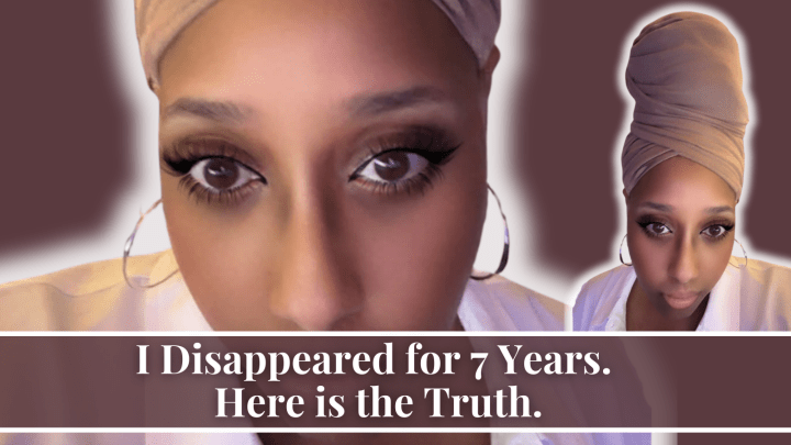 I Disappeared for 7 Years. Here is the Truth.