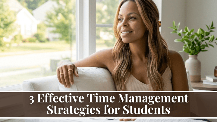 3 Effective Time Management Strategies for Students