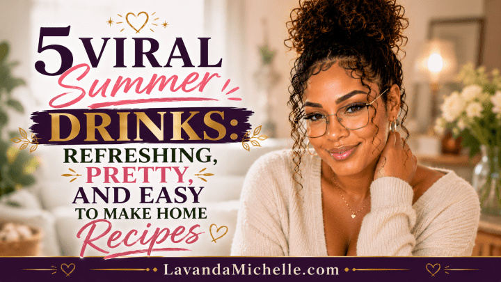5 Viral Summer Drinks: Refreshing, Pretty, and Easy to Make Home Recipes