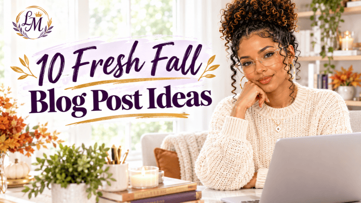 10 Fresh Fall Blog Post Ideas to Inspire Your Readers